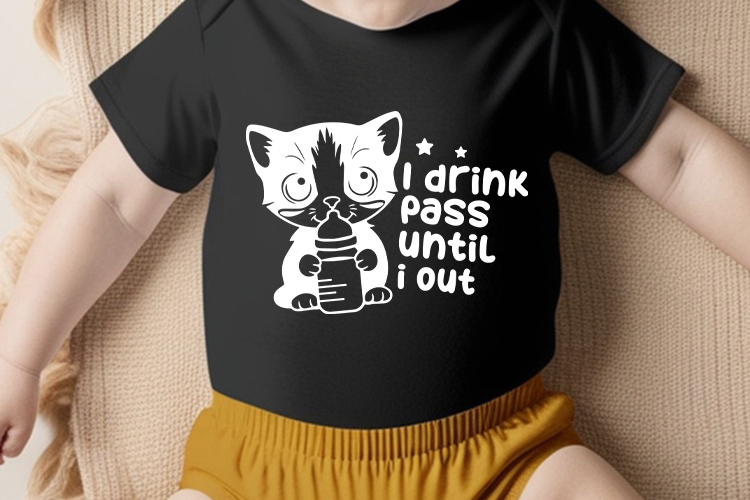 I Drink Pass Until I Out - Humorous Baby SVG Tshirt Mockup Image.jpg