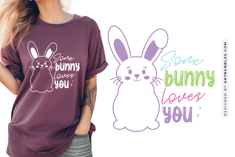 Some Bunny Loves You - Cricut Easter SVG