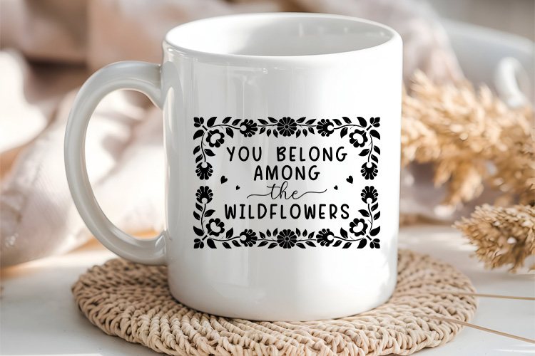 You Belong Among The Wildflowers SVG Design Mug Mockup Image.jpg