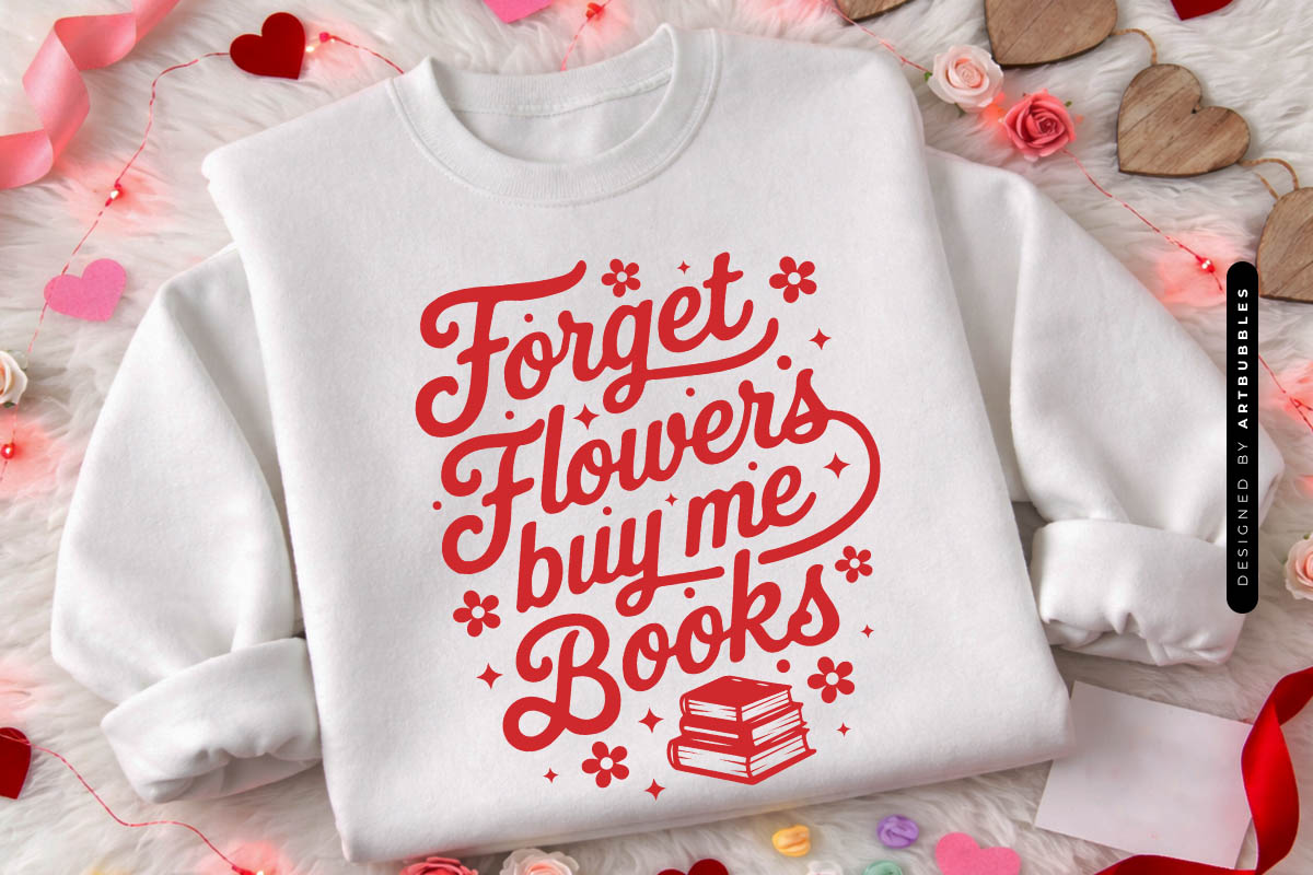 Forget Flowers Buy Me Books - Valentines SVG Shirt Mockup Image.jpg