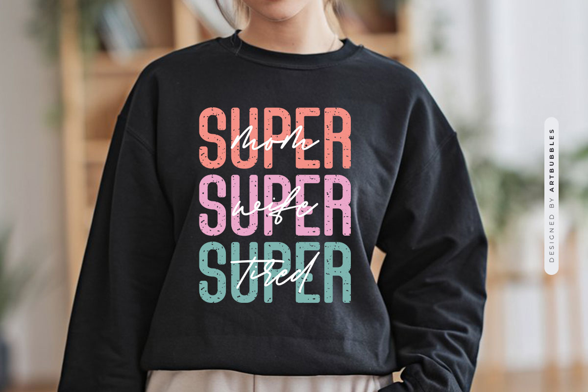Super Mom Wife Tired - Mother's Day Sublimation Tshirt Mockup Image.jpg