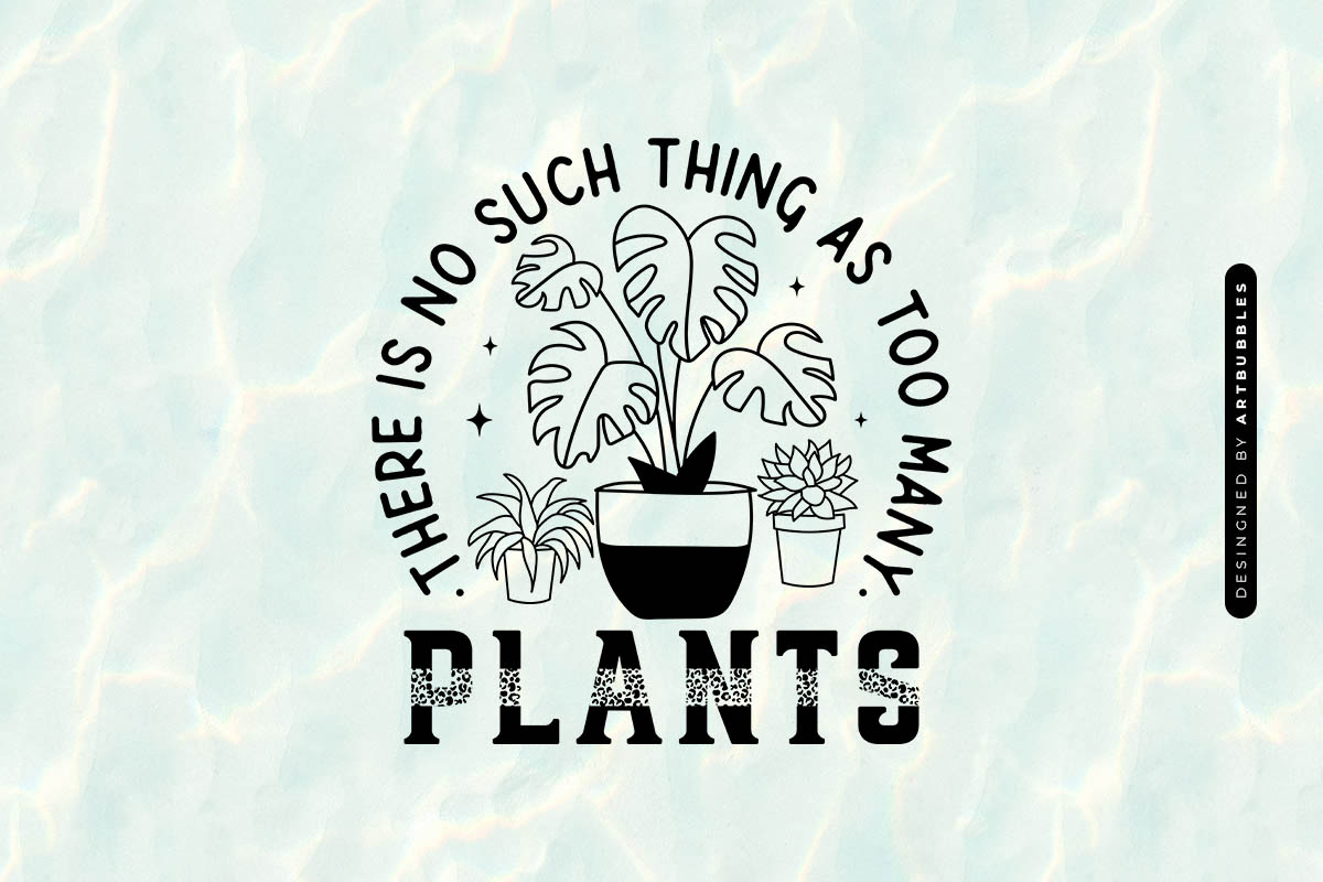 There is No Such Thing as Too Many Plants SVG Image.jpg