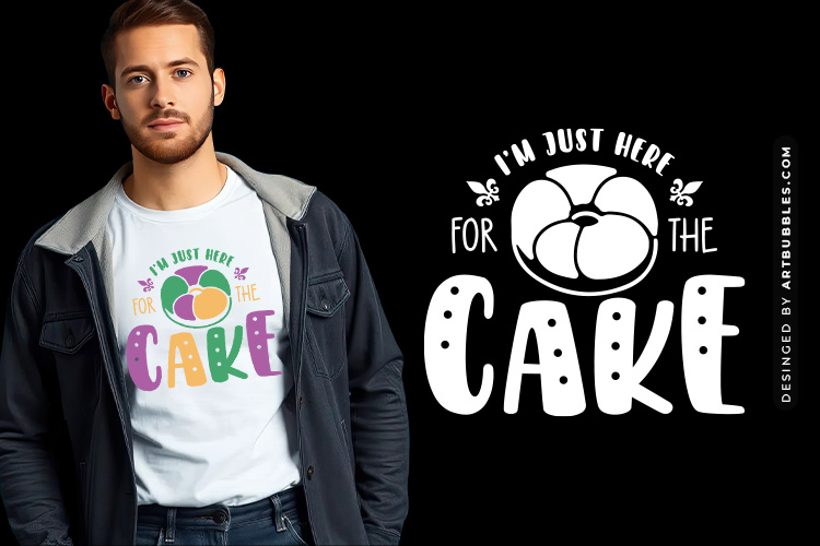 I'm Just Here for the Cake - Mardi Gras SVG File Image.jpg