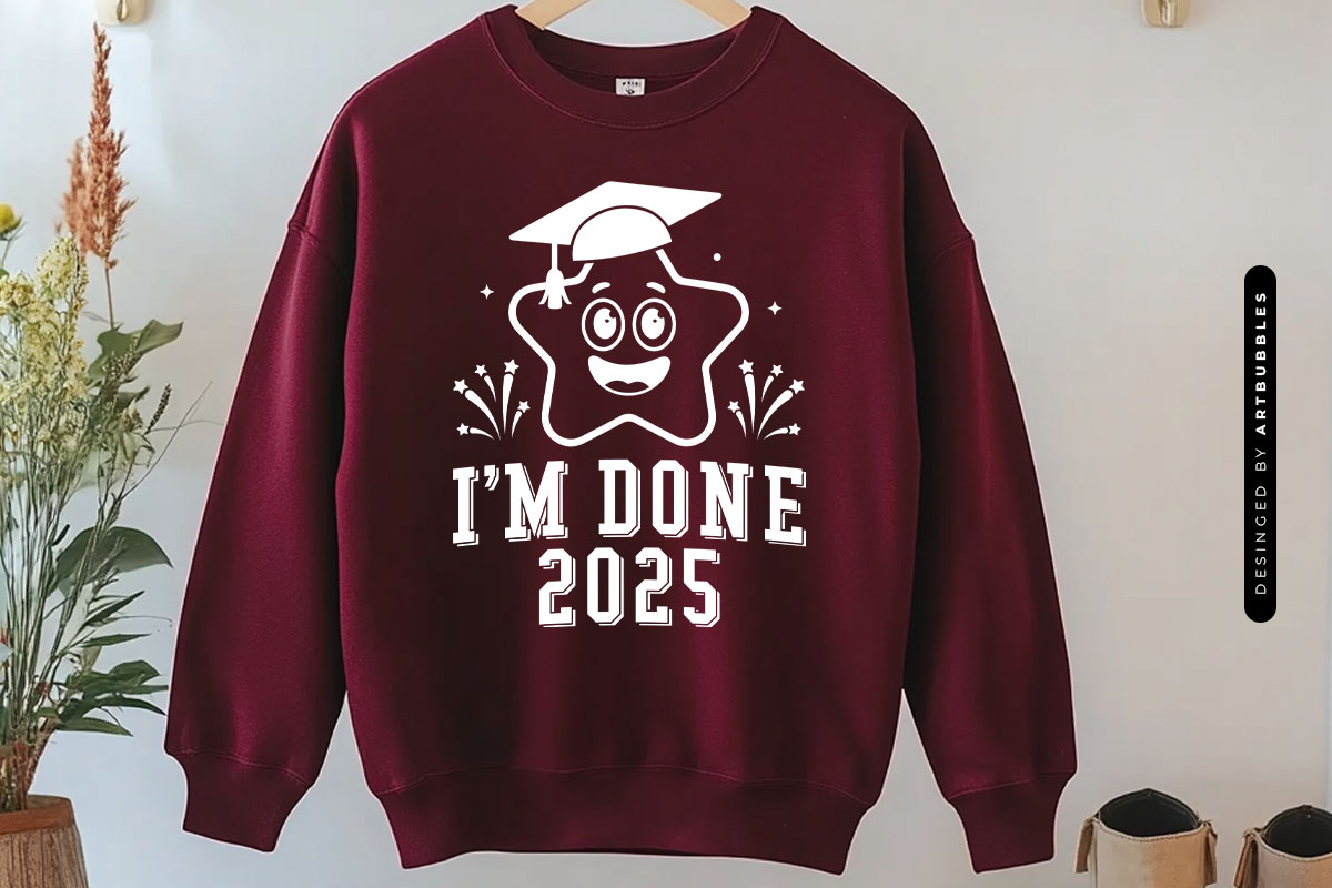 I'm Done 2025 - Funny Graduation SVG Design Sweatshirt Mockup Image.jpg