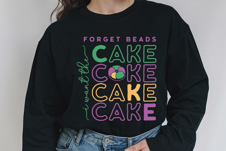 Forget Beads I Want the Cake - SVG Mardi Gras Sweatshirt Mockup Image.jpg
