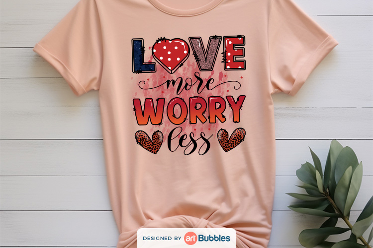 Love More Worry Less PNG, Valentine Sublimation Preview 01 Preview 04.jpg