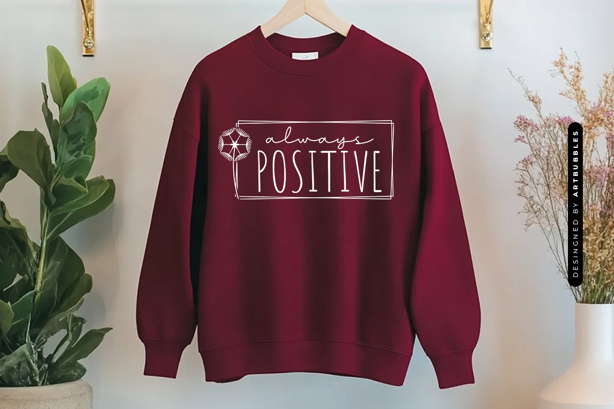 Always Positive - Dandelion SVG Vector Sweatshirt Mockup Image 2.jpg