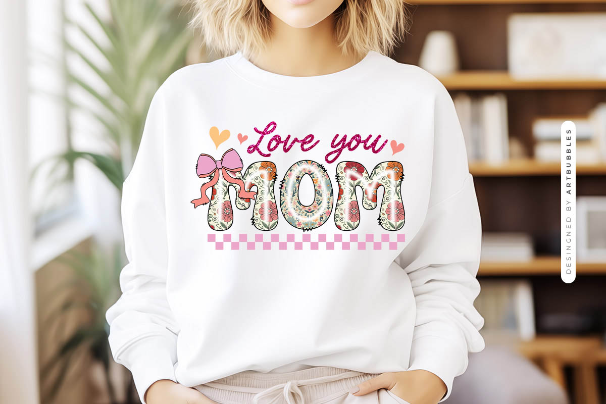 Love You Mom - Mothers Day Sublimation Design