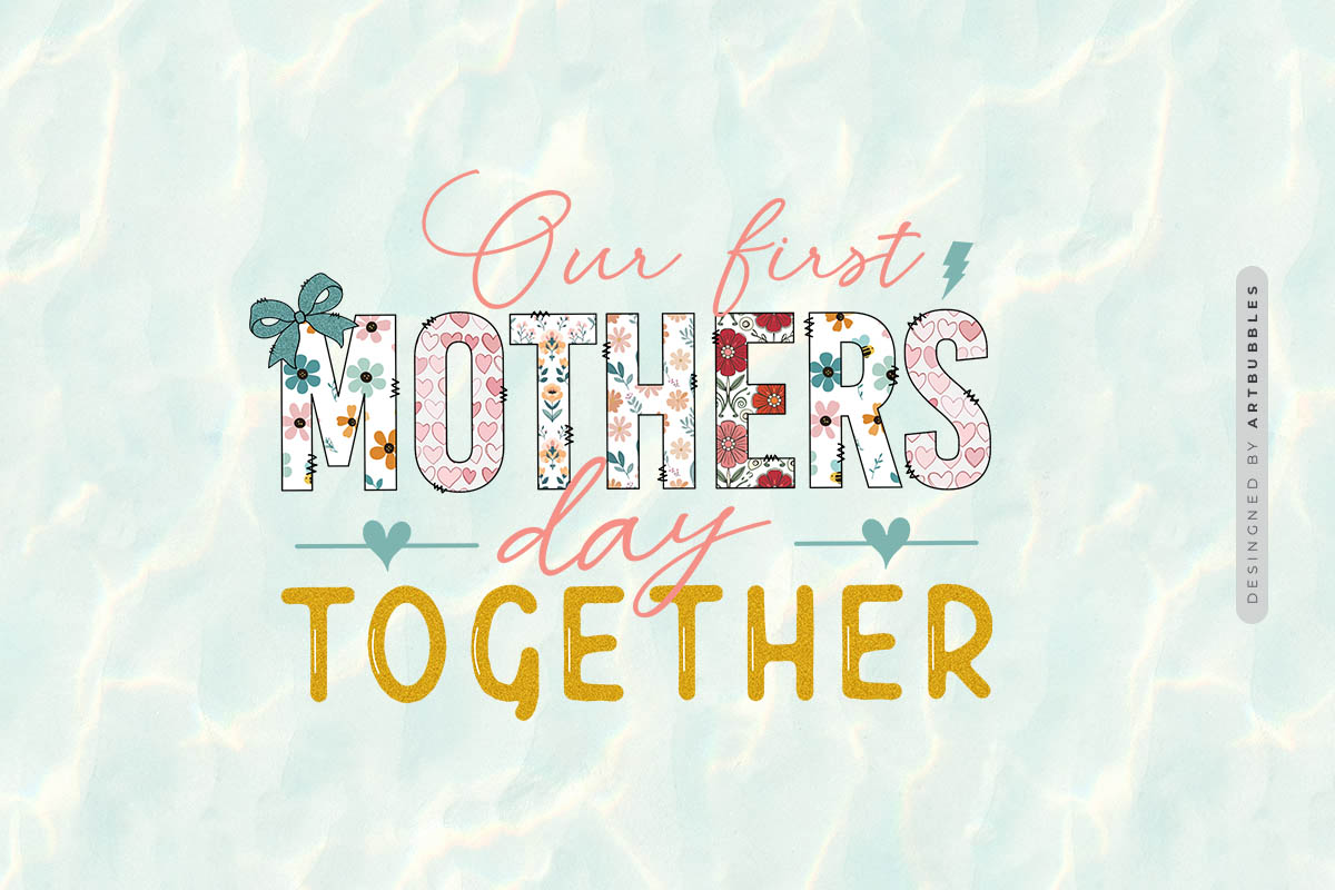 Our First Mother's Day Together Sublimation PNG Image.jpg