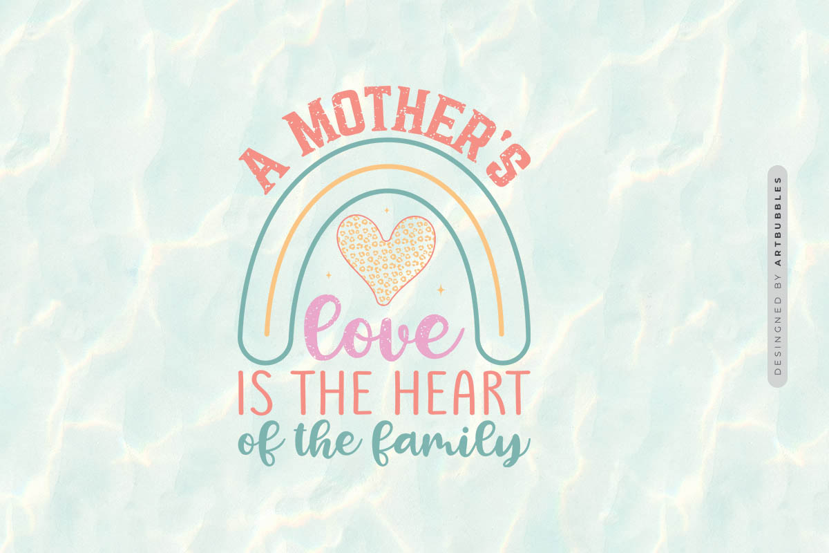 A Mother's Love is the Heart of the Family Sublimation Image.jpg