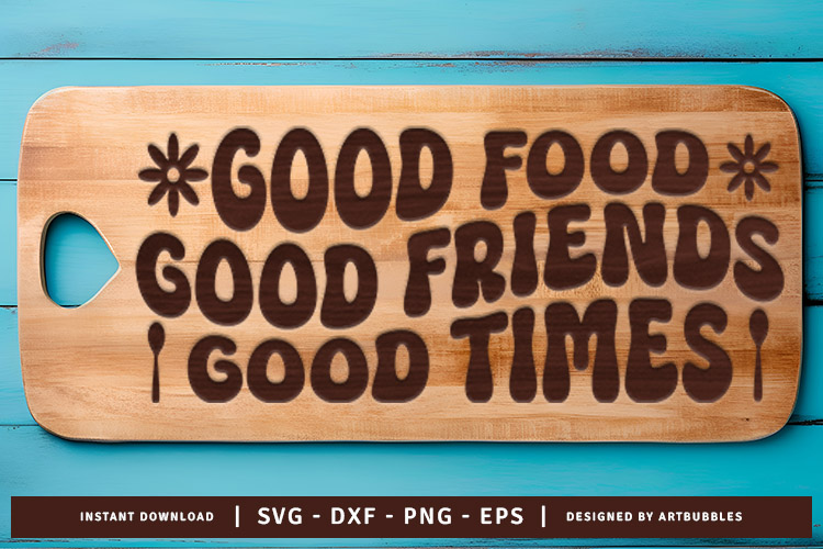 Good Food Friends Time Cutting Board SVG Image.jpg