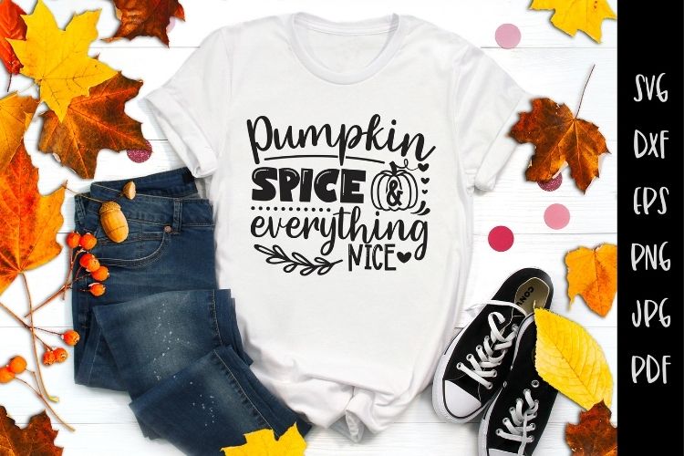 Pumpkin Spice & Everything Nice - Fall SVG File