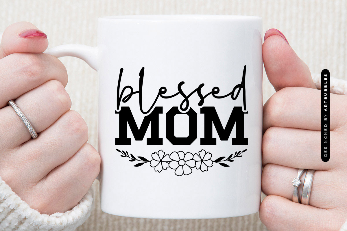 Blessed Mom - Mother's Day SVG, DXF, EPS, PNG Mug Mockup Image.jpg
