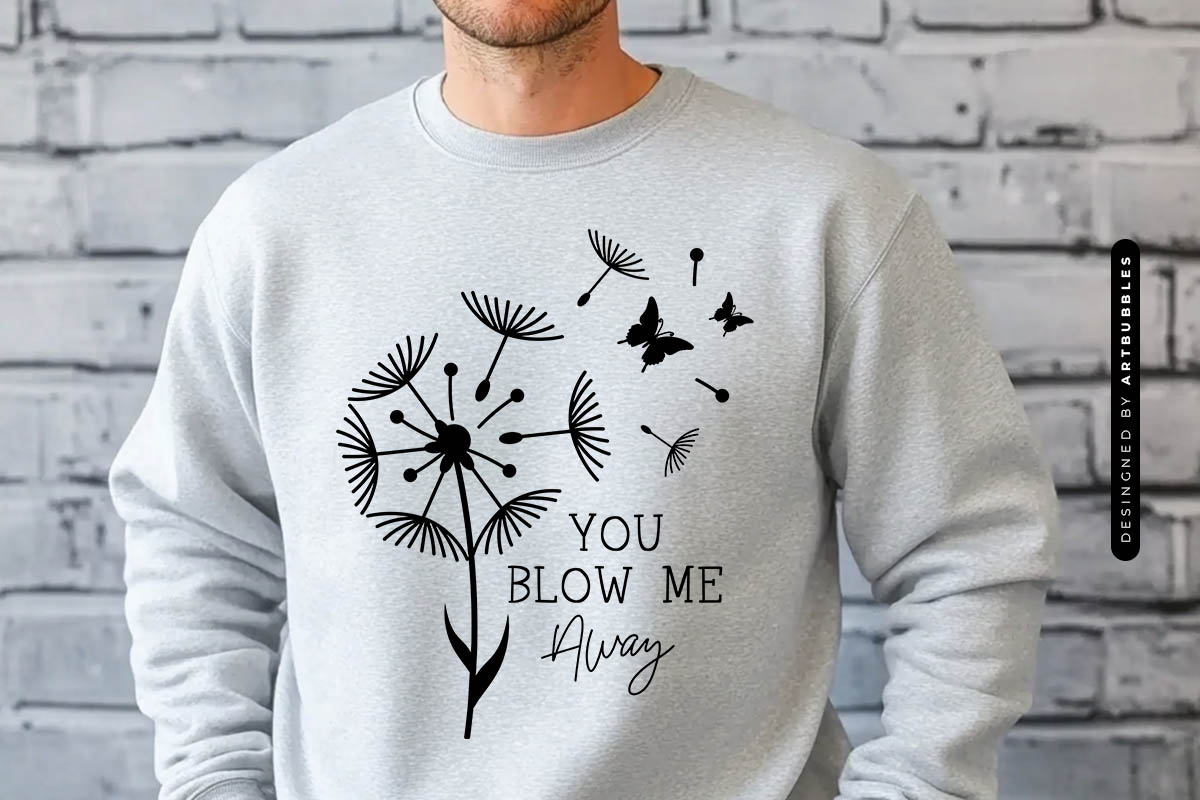 You Blow Me Away - Dandelion Flower SVG