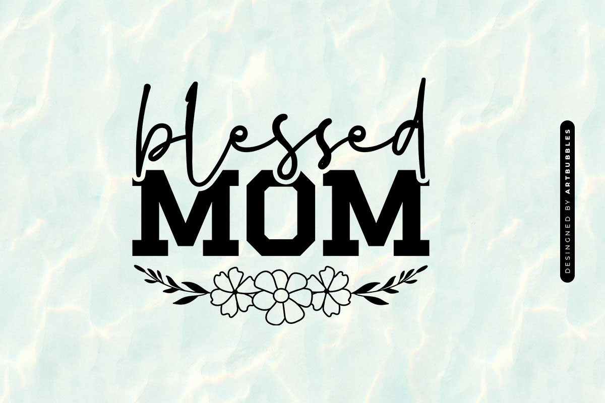 Blessed Mom - Mother's Day SVG, DXF, EPS, PNG Image.jpg