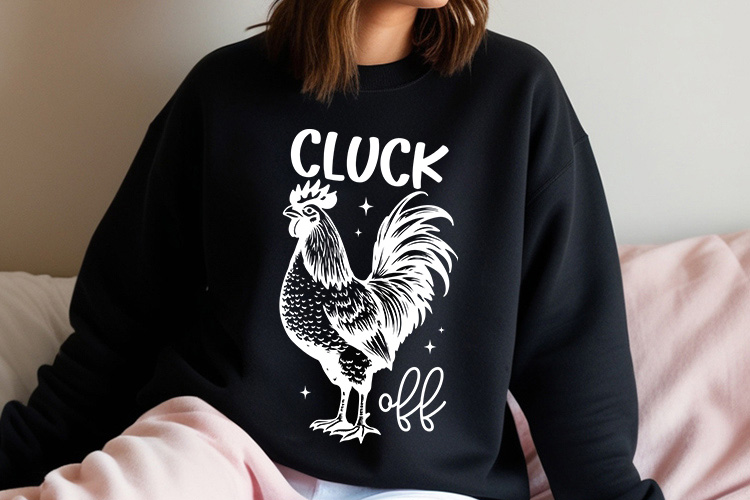 Cluck Off - Funny Rooster Animal SVG File Sweatshirt Mockup Image.jpg