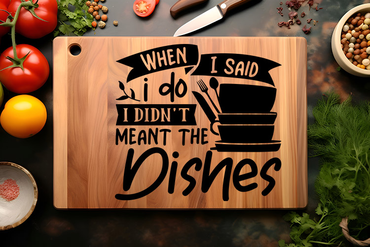 When I Do I Said I Didn't Meant the Dishes Cutting Board SVG Image 2.jpg