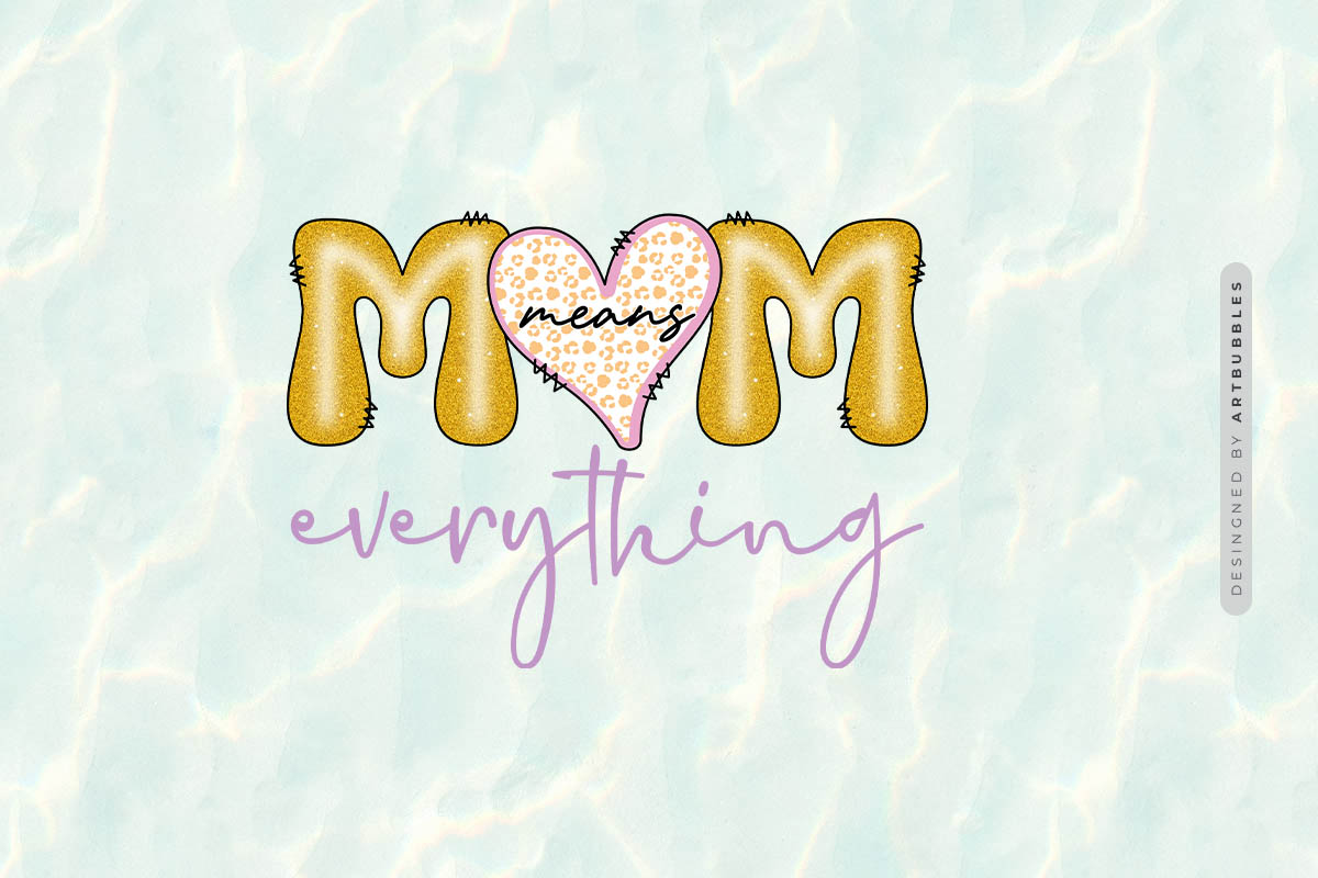 Mom Means Everything - Cute Mothers Day Sublimation Image.jpg
