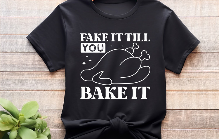 Fake It Till You Bake It - Thanksgiving Design SVG T Shirt Mockup Image.jpg