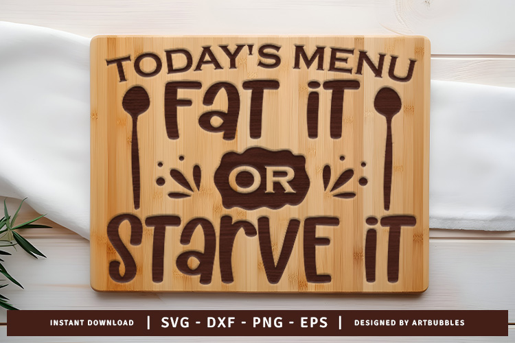 Today's Menu Fat It or Starve It Cutting Board SVG Image.jpg