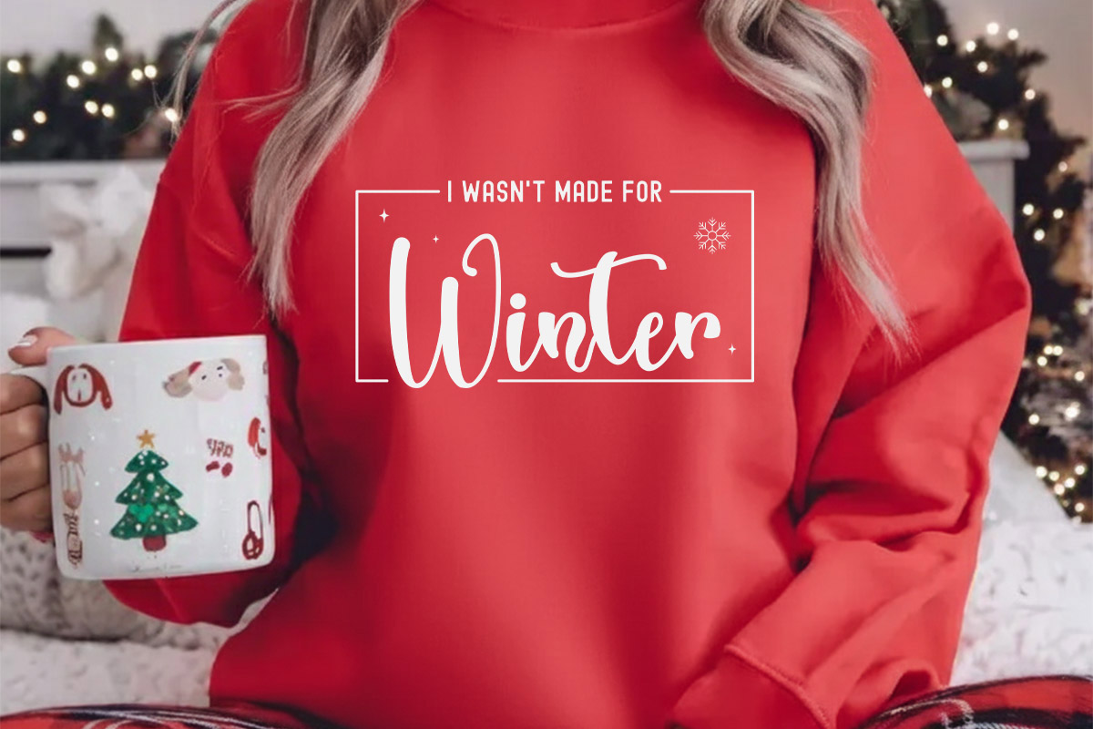 I wasn't Made for Winter SVG Crewneck Shirt Mockup Image.jpg