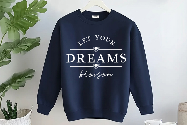Let Your Dreams Blossom - Wildflower Quote SVG Vector Sweatshirt Mockup Image.jpg