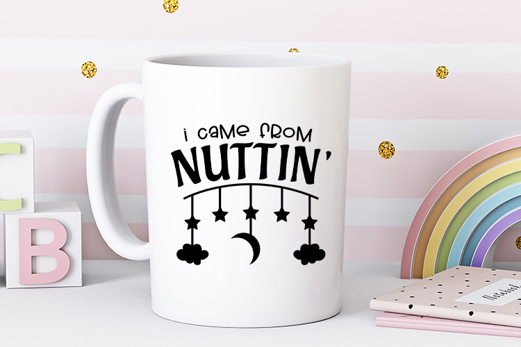 I Came From Nuttin' - Elegant Baby SVG Mug Mockup Image.jpg