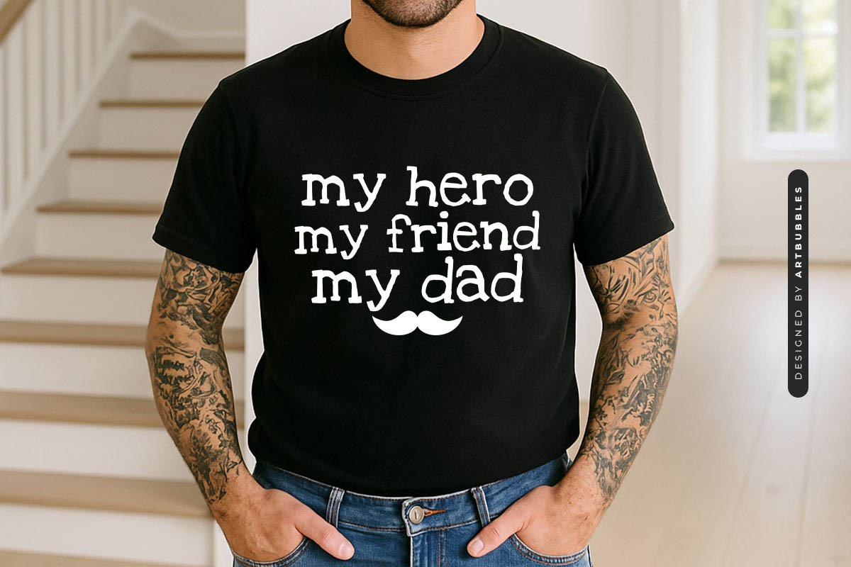 My Hero My Friend My Dad - SVG Fathers Day Tshirt Mockup Image.jpg