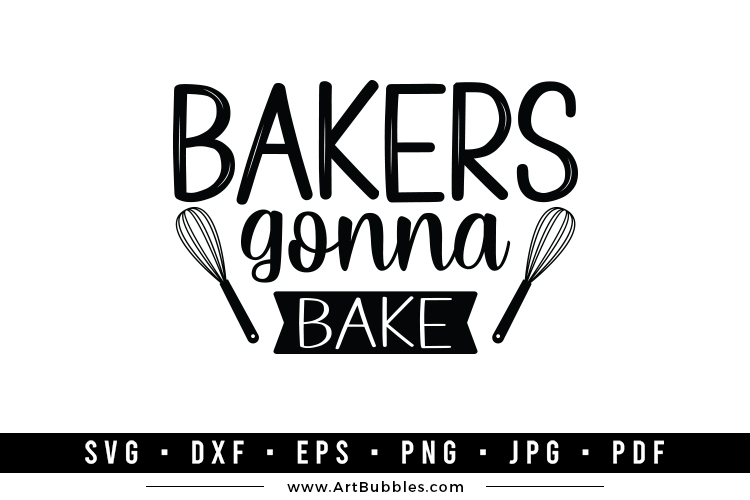 Bakers Gonna Bake, Happy Kitchen SVG