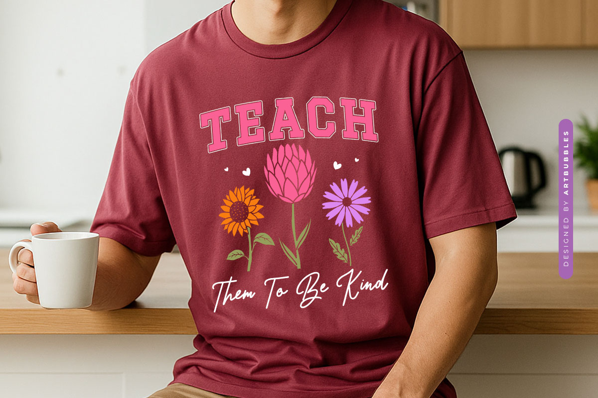 Teach Them to be Kind - Teacher Flower SVG Tshirt Mockup Image.jpg