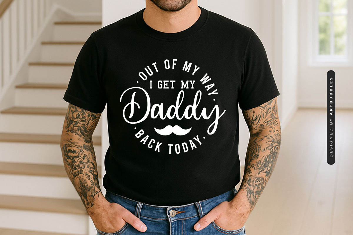 I Get My Daddy Back Today - Father's Day Quote SVG Tshirt Mockup Image.jpg