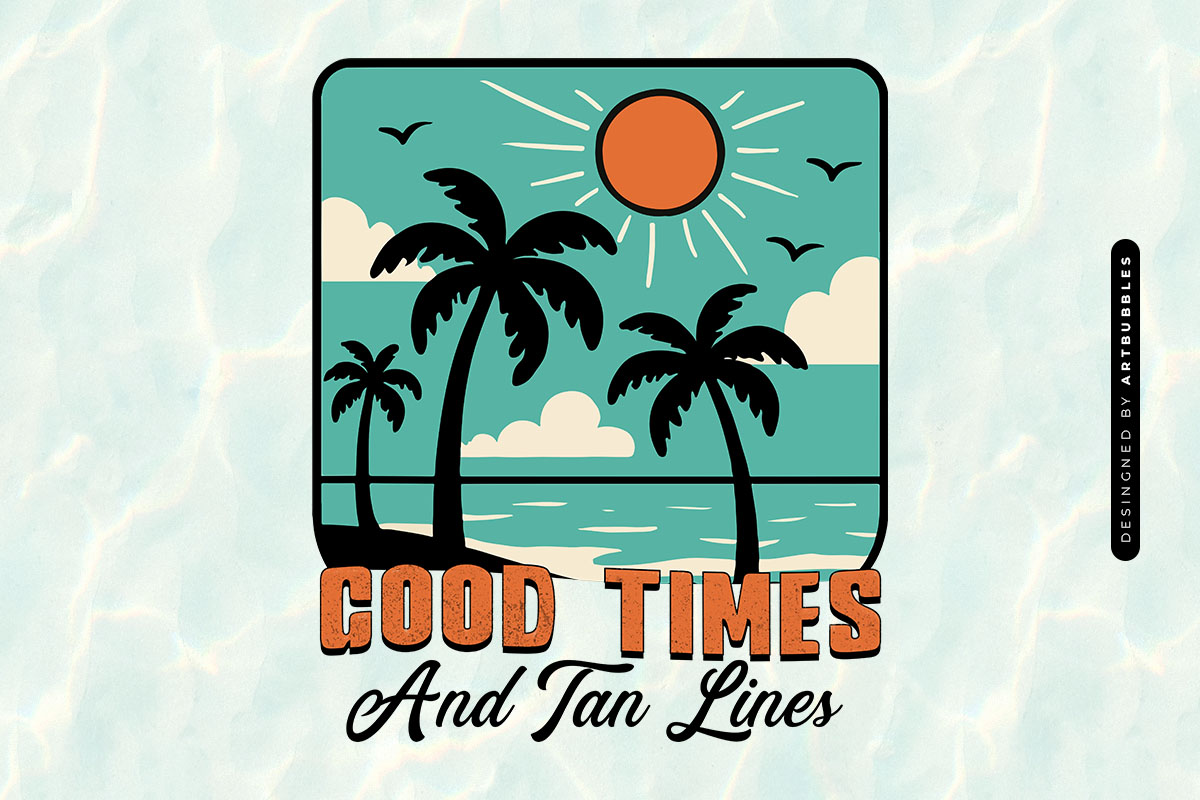 Good Times And Tan Lines - Summer Sublimation PNG Image.jpg