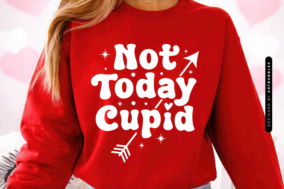 Not Today Cupid - Funny Valentine's Day SVG
