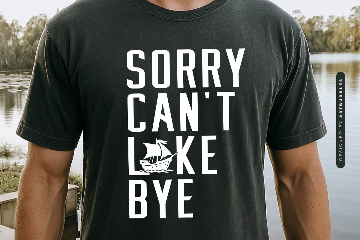 Sorry Can't Lake Bye SVG Funny Tshirt Mockup Image.jpg