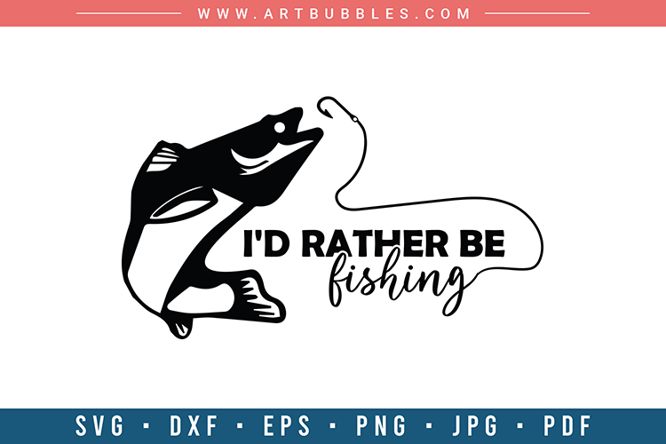 I'd Rather Be Fishing | Fishing SVG | Fish SVG