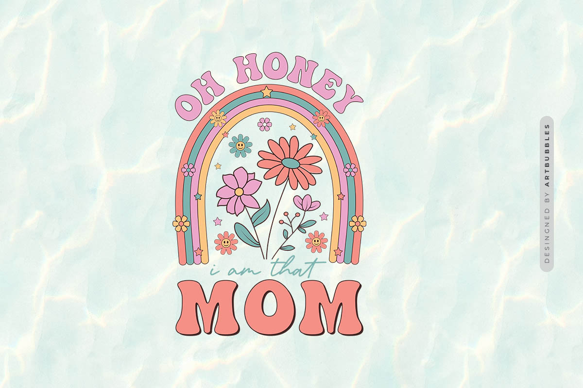 Oh Honey I Am That Mom - Mother's Day Sublimation Image.jpg