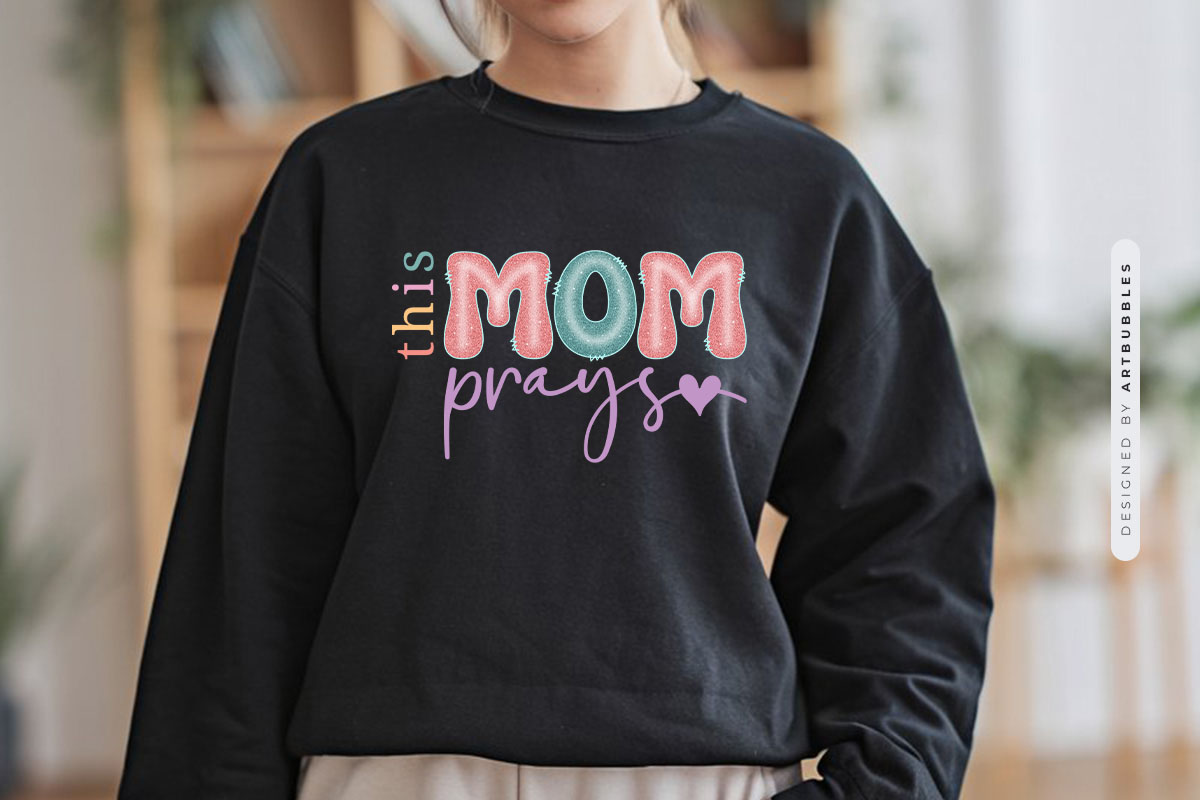 This Mom Prays - Mothers Day PNG Sublimation Sweatshirt Mockup Image.jpg