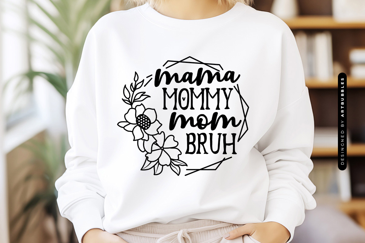 Mama Mommy Mom Bruh - Funny Mother's Day SVG Sweatshirt Mockup Image.jpg