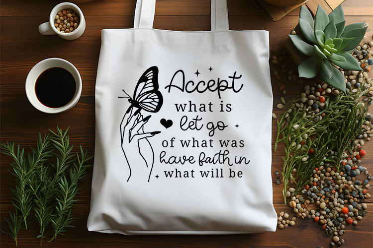 Accept What is Let Go - Butterfly SVG File Tote Bag Mockup Image.jpg