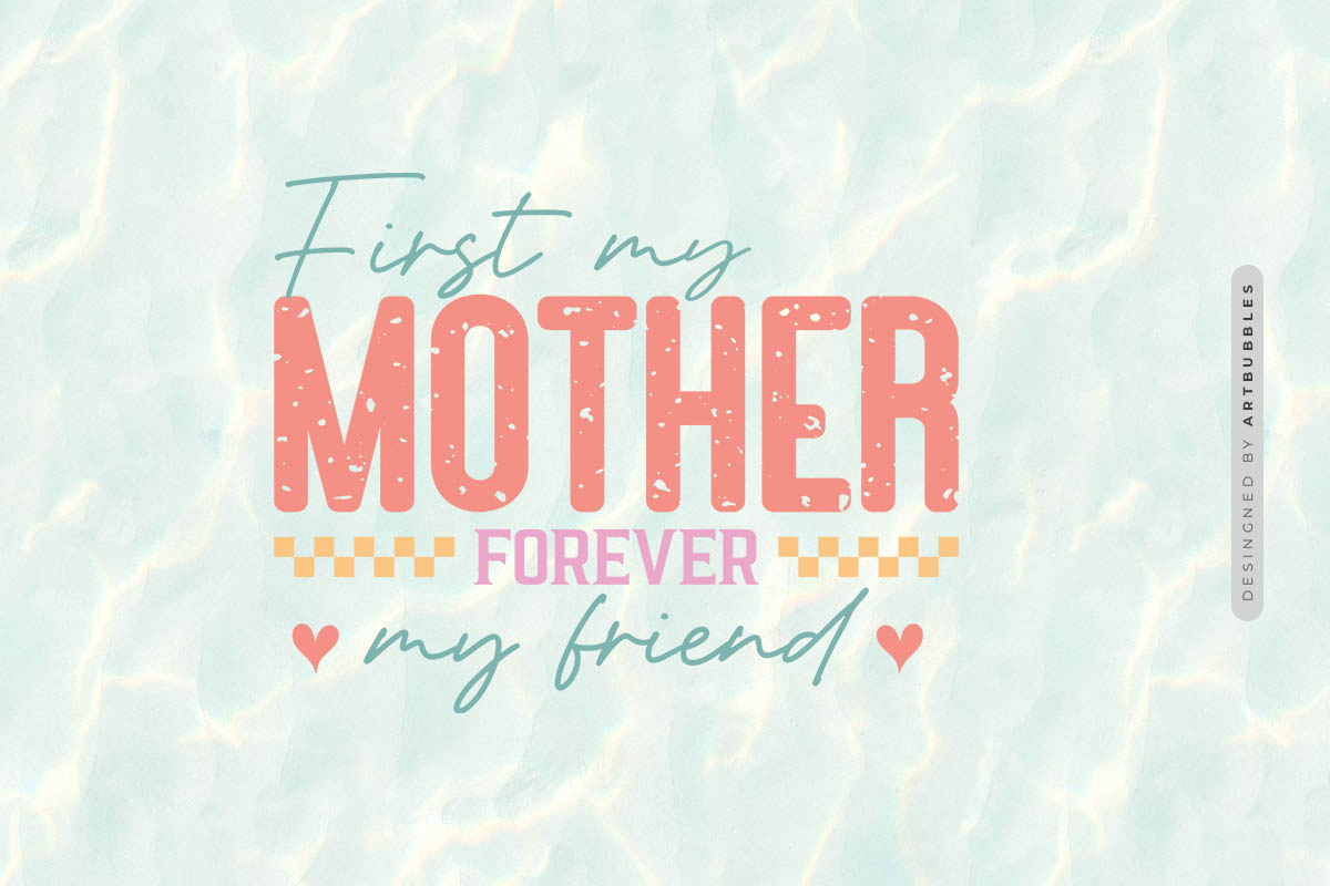 First My Mother Forever My Friend PNG Sublimation Image.jpg