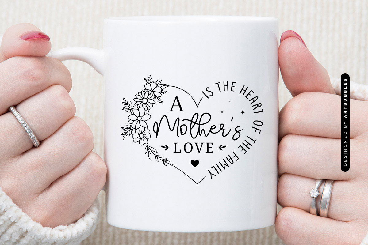 A Mother's Love is the Heart of the Family SVG File Mug Mockup Image.jpg
