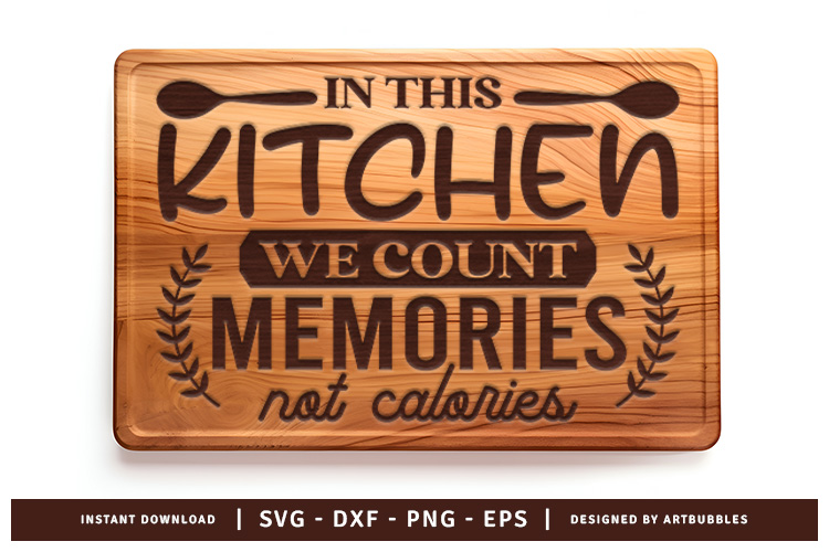 In this Kitchen We Count Memories Cutting Board SVG
