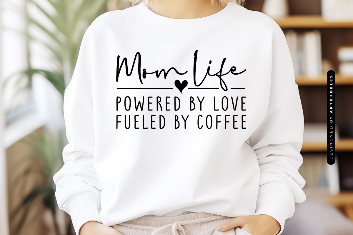 Mom Life Powered By Love Fueled By Coffee SVG Design