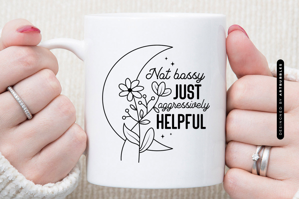 Not Bossy Just Aggressively Helpful - Mother's Day SVG Mug Mockup Image.jpg
