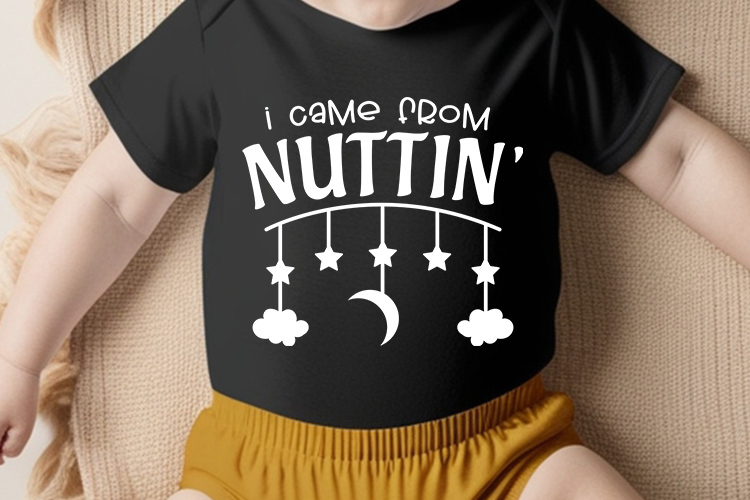 I Came From Nuttin' - Elegant Baby SVG Shirt Mockup Image.jpg