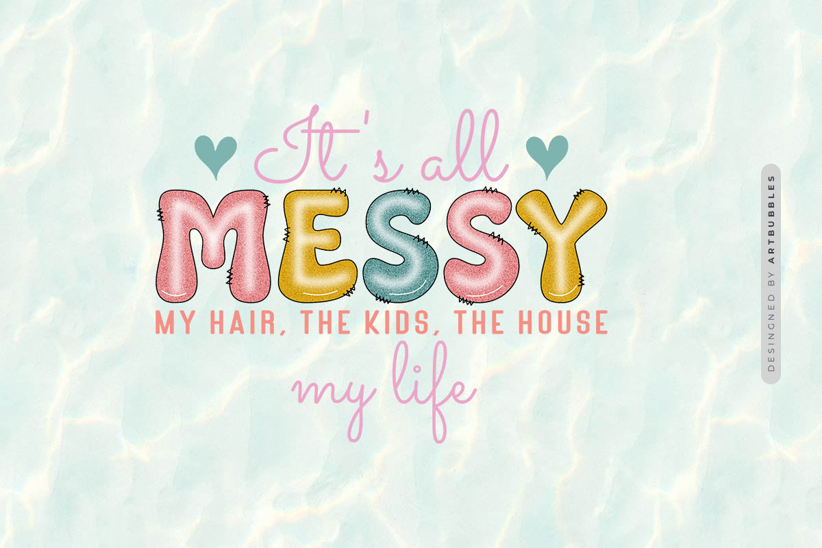 It's All Messy - Mothers Day Sublimation PNG Image.jpg