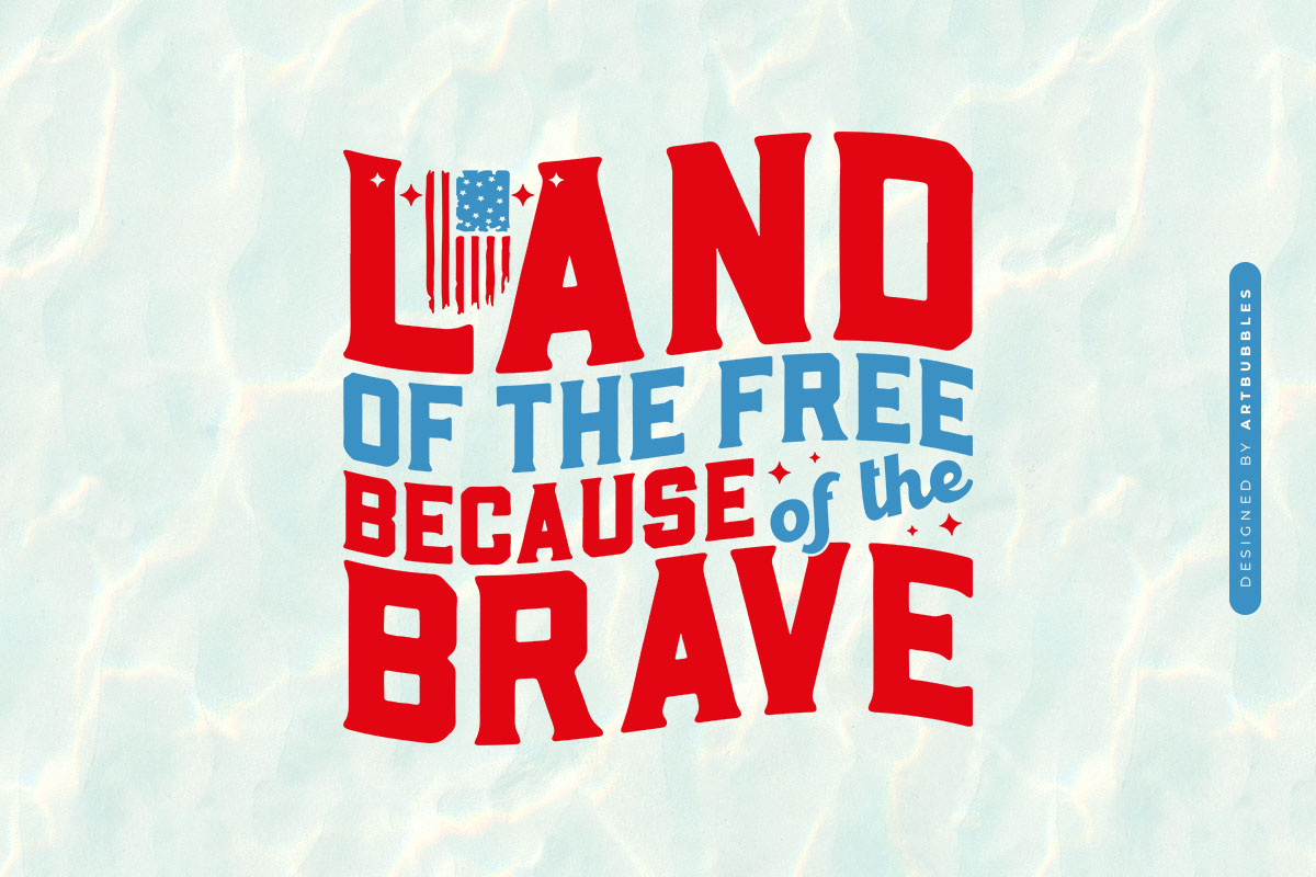 Land of the Free Because of the Brave - July 4th SVG Image.jpg