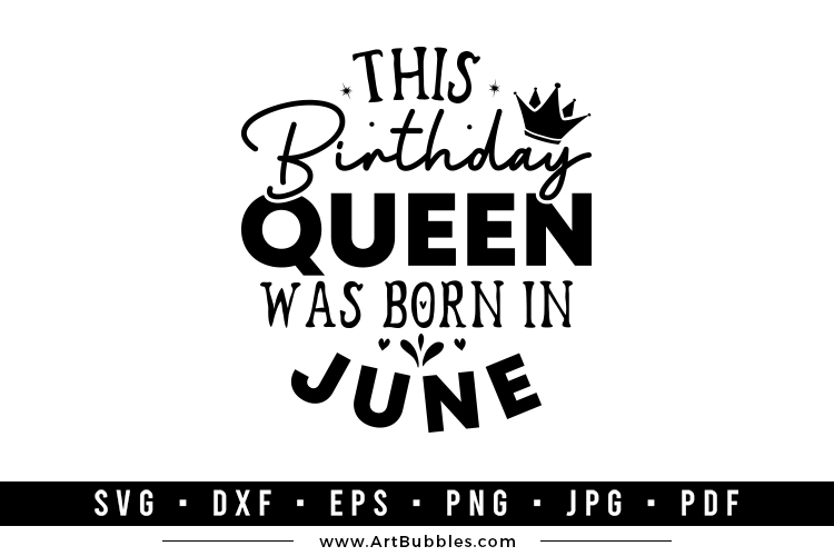 This Birthday Queen was Born in June SVG