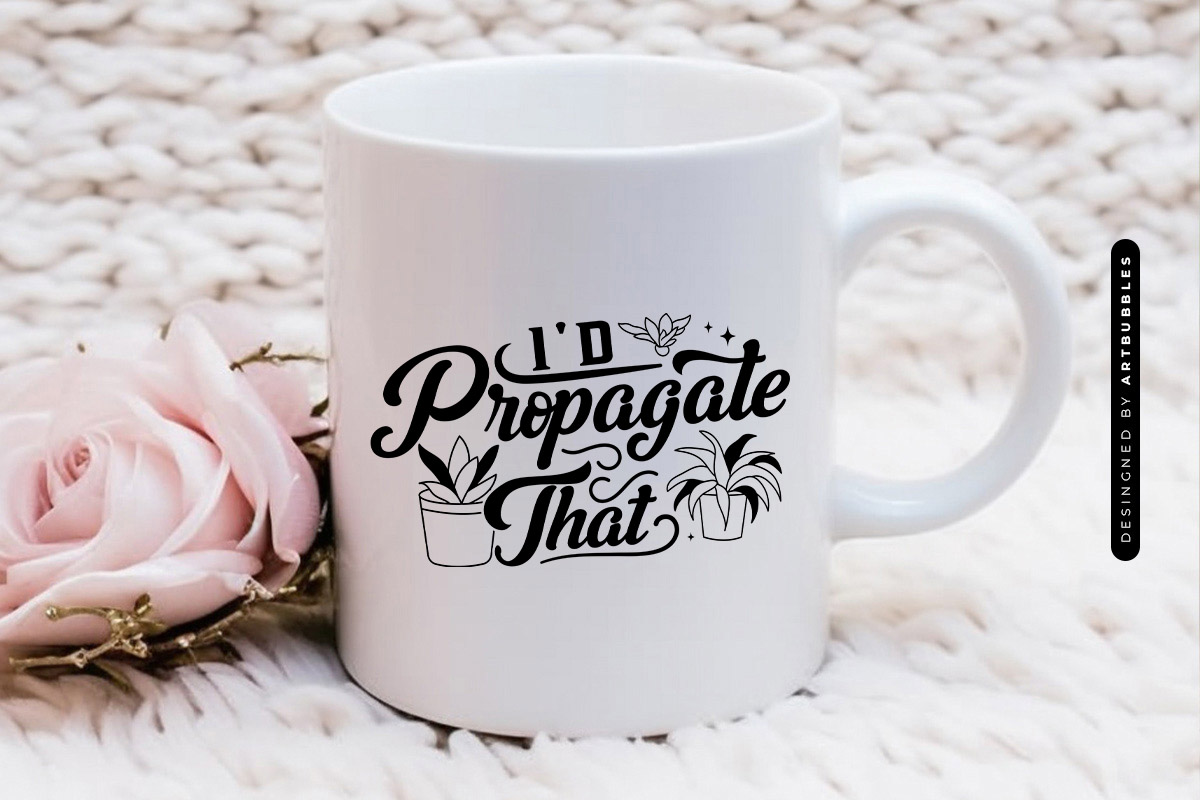 I'd Propagate That - Funny Plant SVG Mug Mockup Image.jpg