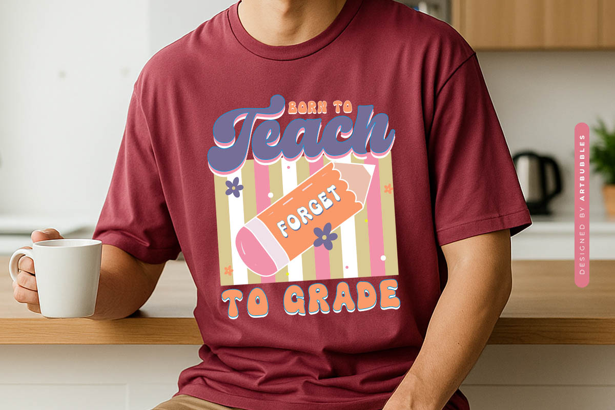 Born to Teach Forced to Grade - Retro Teacher Sublimation Tshirt Mockup Image.jpg